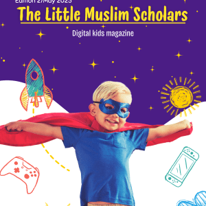 LITTLE MUSLIM SCHOLARS MAGAZINE EDITION 2 (PRINTED VERSION)